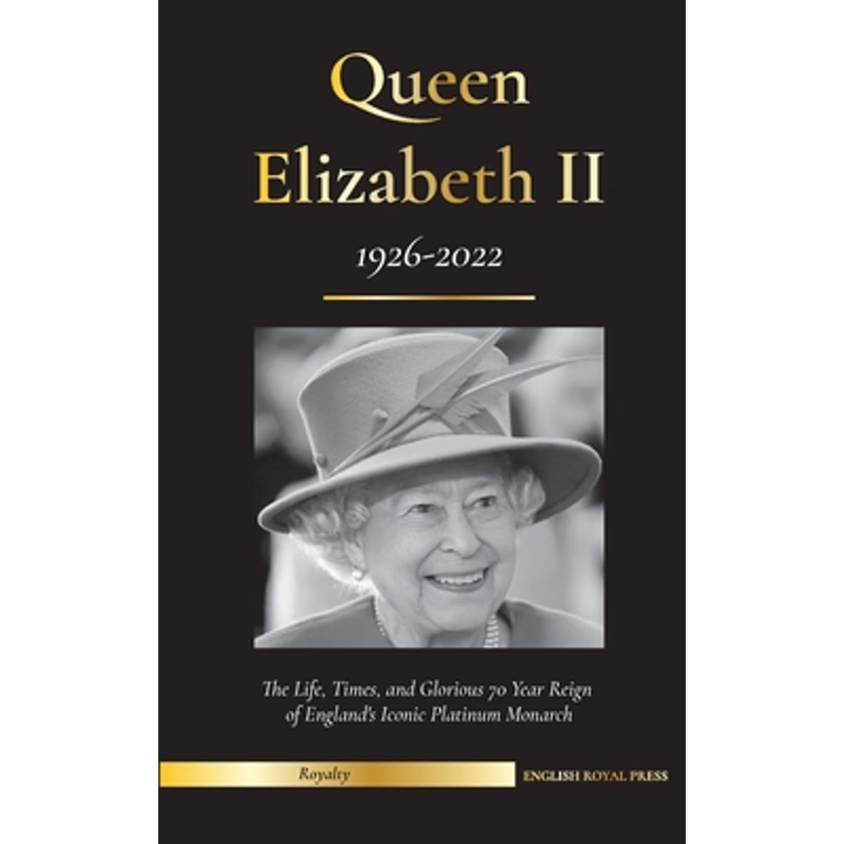Queen Elizabeth II: The Life, Times, and Glorious 70 Year Reign of England's Iconic (Paperback) M57366